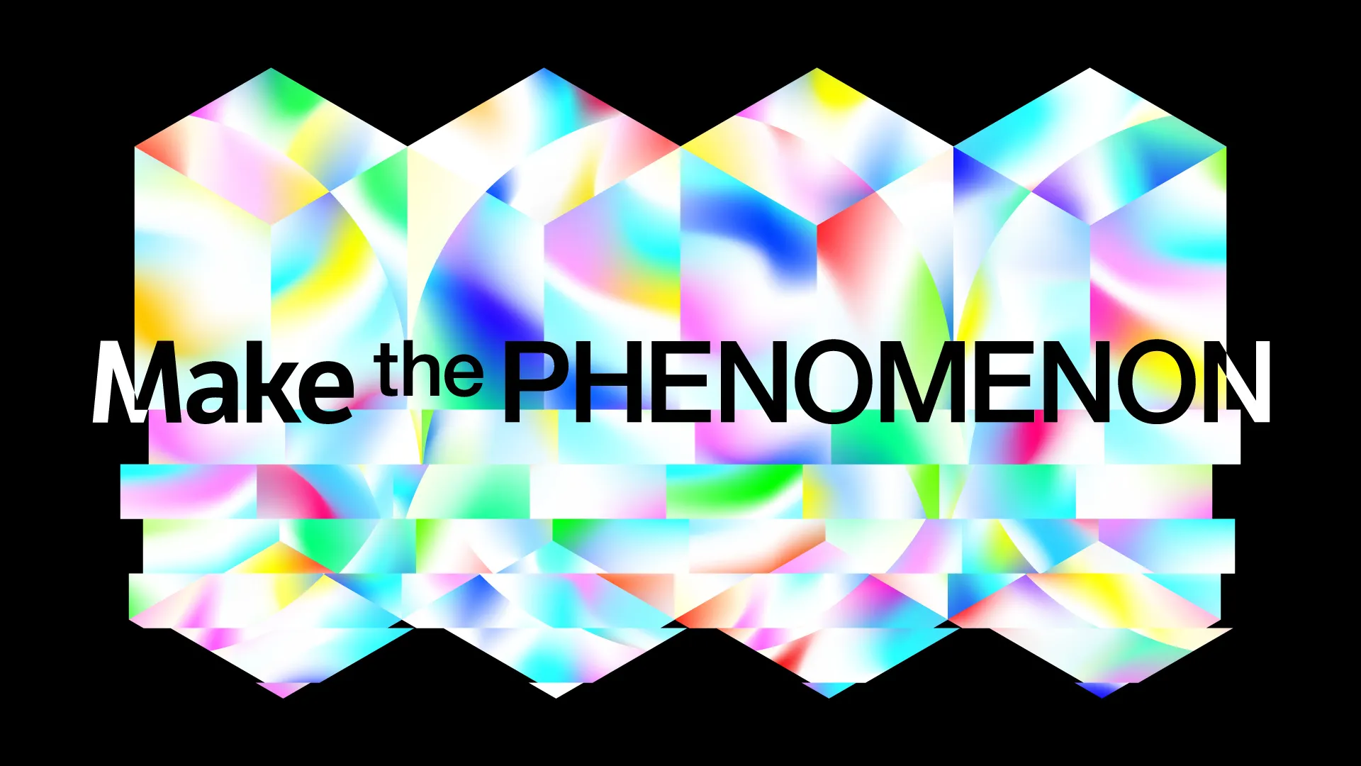Make the PHENOMENON